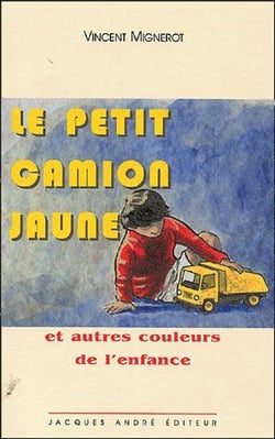 Le petit camion jaune et autres couleurs de l'enfance