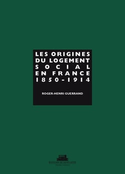 Les origines du logement social en France Tome 1 - 1850-1914