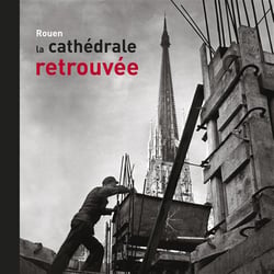 Rouen - la cathédrale retrouvée - 1940-1956