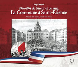 1870-1871 de fureur et de sang - la commune à Saint-Étienne
