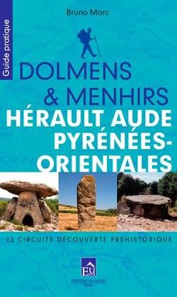 Dolmens et menhirs, Hérault, Aude P. O. - 23 circuits découverte préhistorique