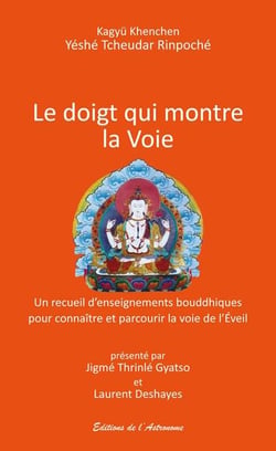 Le doigt qui montre la voie - un recueil d'enseignements bouddhiques pour connaître et parcourir la voie de l'éveil