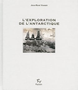 L'exploration de l'Antarctique t.1 - de 1450 à 1890