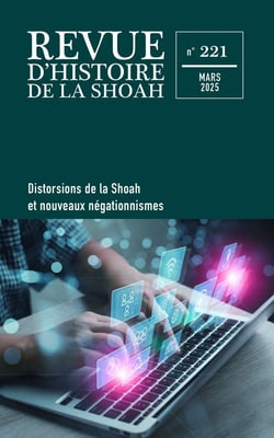 Revue d'histoire de la Shoah n.221 : Distorsions de la Shoah et nouveaux négationnismes