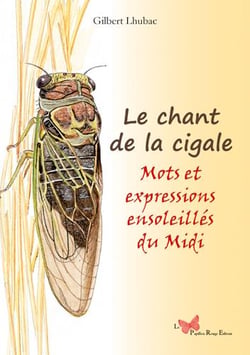 Le chant de la cigale - mots et expressions ensoleillés du Languedoc