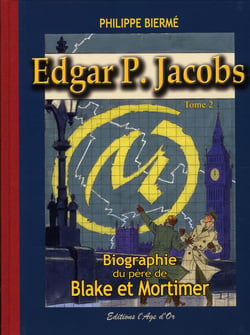 Edgar P. Jacobs t.2 - biographie du père de Blake et Mortimer