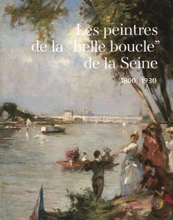Les peintres de "la belle boucle" de la seine 1800-1930
