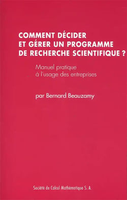 Comment décider et gérer un programme de recherche scientifique ? manuel pratique à l'usage des entreprises