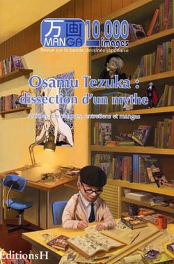 MANGA 10 000 IMAGES Tome 2 : Osamu Tezuka : dissection d'un mythe