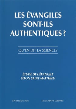 Les évangiles sont-ils authentiques ? - qu'en dit la science ?