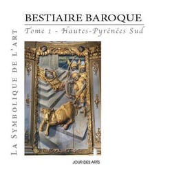 Bestiaire baroque t.1 - Hautes-Pyrénées sud