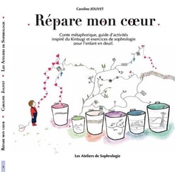 Répare mon coeur : conte métaphorique et guide d'activités pour l'enfant en deuil