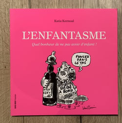 Lenfantasme : Quel bonheur de ne pas avoir d'enfant !