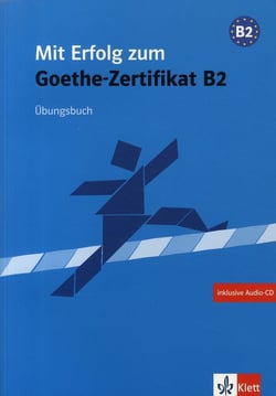 Mit erfolg zum goethe-zertifikat b2 - cahier d'exercices