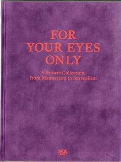 For your eyes only eine privatsammlung zwischen manierismus und surrealismus /allemand