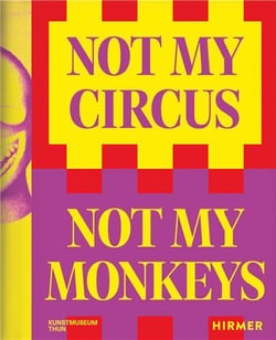 Not my circus, not my monkeys: the motif of the circus in contemporary art