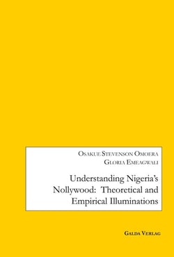 Understanding Nigeria's Nollywood : Theoretical and empirical Illuminations