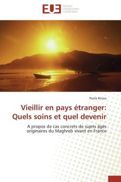 Vieillir en pays etranger:  quels soins et quel devenir