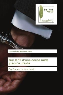 Sur le fil d'une corde raide jusqu'A Jreida : Confluence de mon destin