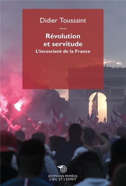 Révolution et servitude - l'inconscient de la France