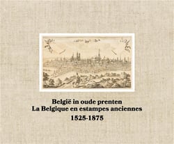 België in oude prenten - la Belgique en estampes anciennes - 1525-1875