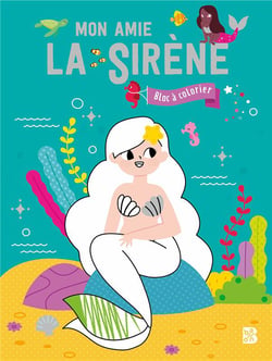 Mon amie la sirène - Bloc à colorier