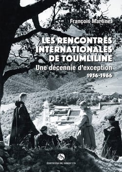 Les rencontres internationales de Toumliline : une décennie d'exception, 1956-1966