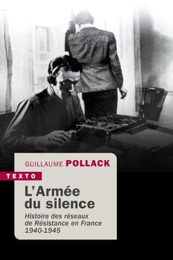 L'armée du silence : Histoire des réseaux de Résistance en France 1940-1945