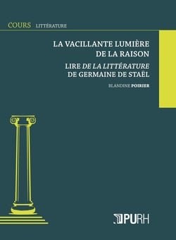 La vacillante lumière de la raison. Lire De la littérature de Germaine de Staël