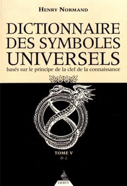 Dictionnaire des symboles universels - basés sur le principe de la clef de la connaissance Tome 5 - de H à L