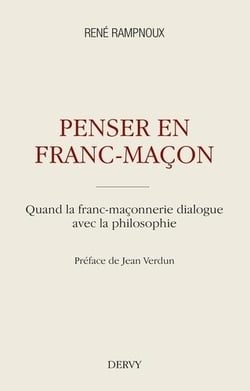 Penser en franc-maçon - quand la franc-maçonnerie dialogue avec la philosophie
