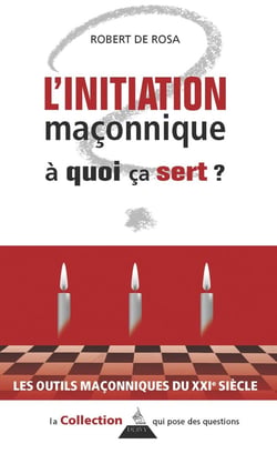 L'initiation maçonnique : à quoi ça sert ?