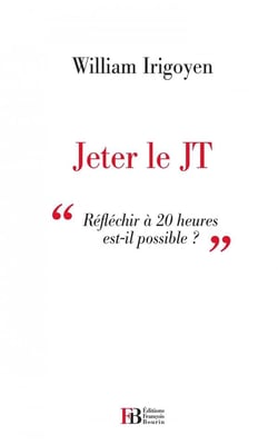 Jeter le JT - réfléchir à 20 heures est-ce possible ?