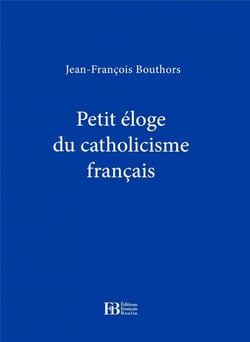 Petit éloge du catholicisme français