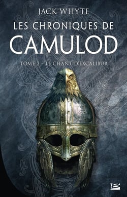 Les chroniques de Camulod Tome 2 : le chant d'Excalibur