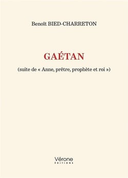Gaétan (suite de « Anne, prêtre, prophète et roi »)