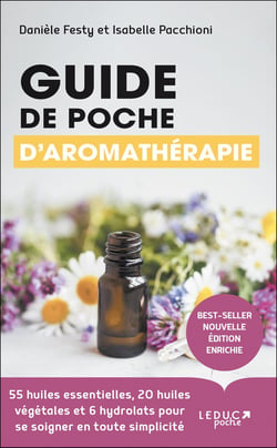 Guide de poche d'aromathérapie : 55 huiles essentielles, 20 huiles végétales et 6 hydrolats pour se soigner en toute simplicité (édition 2021)