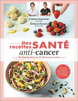 Mes recettes santé : Anti-cancer - 20 aliments phares & 50 délicieuses recettes