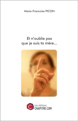 Et n'oublie pas que je suis ta mère...