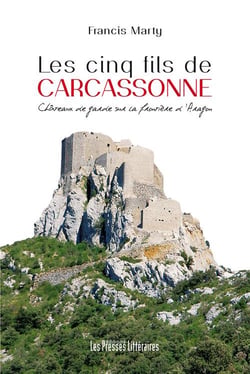 Les cinq fils de Carcassonne - châteaux de garde sur la frontiere d'aragon