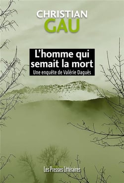 L'homme qui semait la mort : une enquête de Valérie Daguès