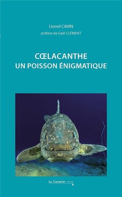 Coelacanthe : un poisson énigmatique (2e édition)