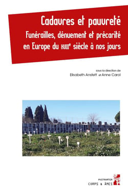 Cadavres et pauvreté : Funérailles, dénuement et précarité en Europe du XVIIIe siècle à nos jours
