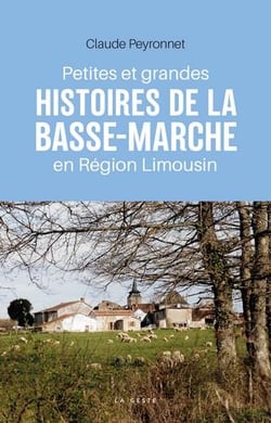 Petites et grandes histoires de la Basse-Marche en région Limousin