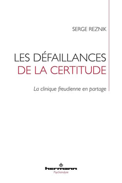 Les défaillances de la certitude : La clinique freudienne en partage