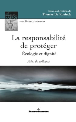 La responsabilité de protéger : Ecologie et dignité, Actes du colloque
