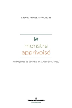 Le monstre apprivoisé : Les tragédies de Sénèque en Europe (1730-1969)