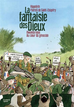 La Fantaisie des dieux : Rwanda 1994, au coeur du génocide