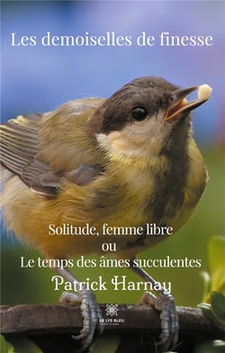 Les demoiselles de finesse : solitude, femme libre ou le temps des âmes succulentes