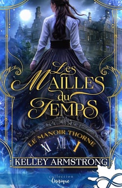 Le manoir Thorne Tome 1 : Les mailles du temps